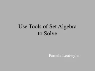 Use Tools of Set Algebra to Solve