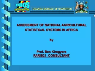 ASSESSMENT OF NATIONAL AGRICULTURAL STATISTICAL SYSTEMS  IN AFRICA by Prof. Ben Kiregyera