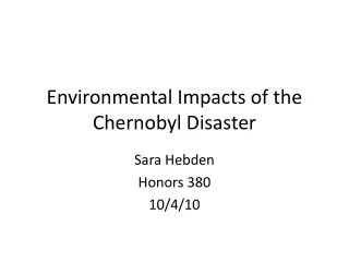 Environmental Impacts of the Chernobyl Disaster