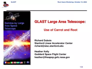 GLAST Large Area Telescope: Use of Carrot and Root Richard Dubois