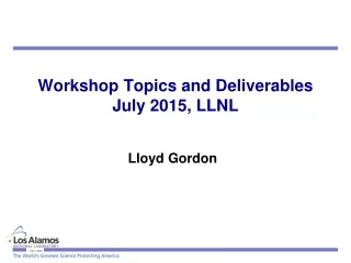 Workshop Topics and Deliverables July 2015, LLNL