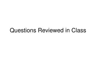 Questions Reviewed in Class