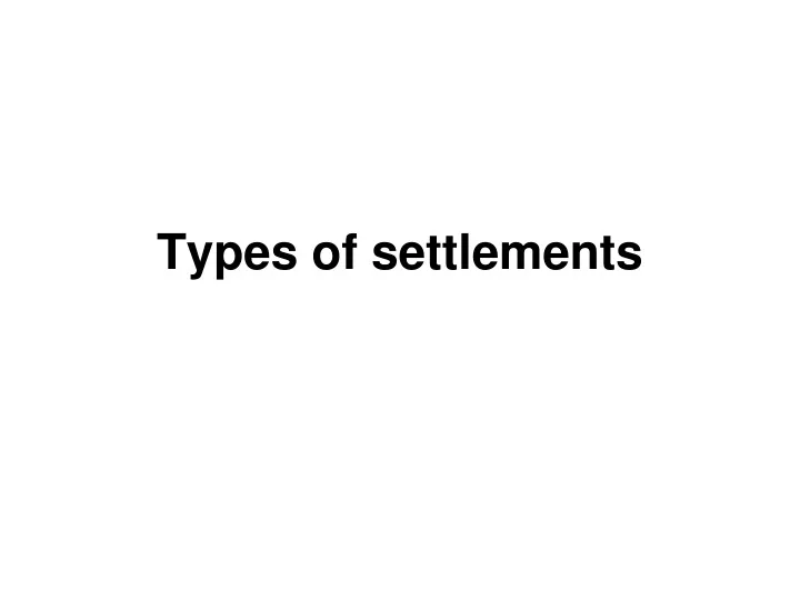 types of settlements
