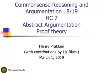 Commonsense Reasoning and Argumentation 18/19 HC 7 Abstract Argumentation Proof theory