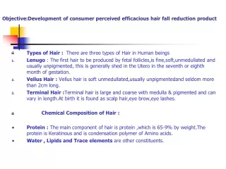 Objective:Development of consumer perceived efficacious hair fall reduction product