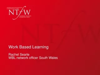 Work Based Learning Rachel Searle WBL network officer South Wales