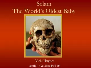 Selam The World’s Oldest Baby