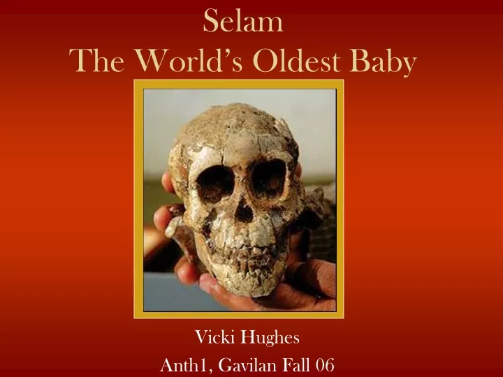 selam the world s oldest baby