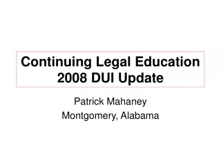 Continuing Legal Education 2008 DUI Update