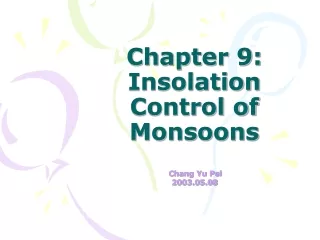 Chapter 9: Insolation Control of Monsoons