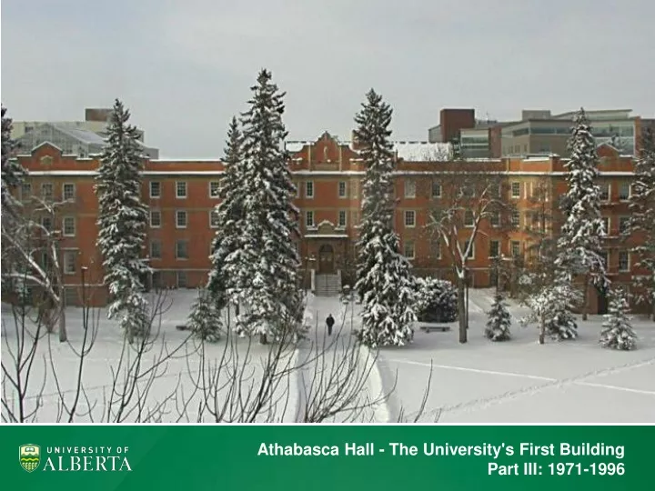 athabasca hall the university s first building part iii 1971 1996