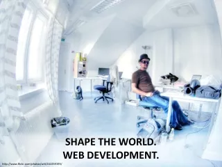 Shape the world. Web Development.