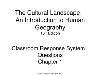 The Cultural Landscape:  An Introduction to Human Geography 10 th  Edition