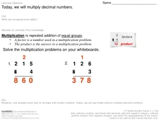 Learning Objective Name __________________________ Today, we will multiply decimal numbers.  CFU