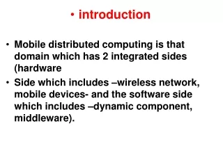 introduction Mobile distributed computing is that domain which has 2 integrated sides (hardware