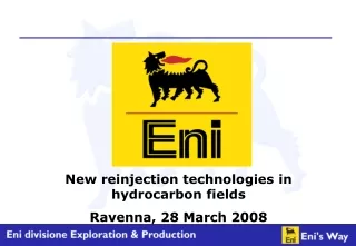 New reinjection technologies in hydrocarbon fields Ravenna, 28 March 2008
