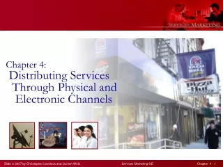 Chapter 4:  Distributing Services   Through Physical and    Electronic Channels
