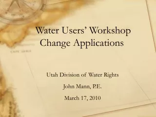Water Users’ Workshop  Change Applications