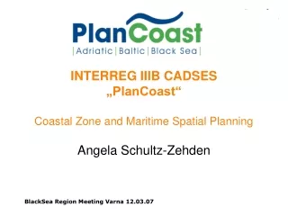 INTERREG IIIB CADSES  „PlanCoast“ Coastal Zone and Maritime Spatial Planning
