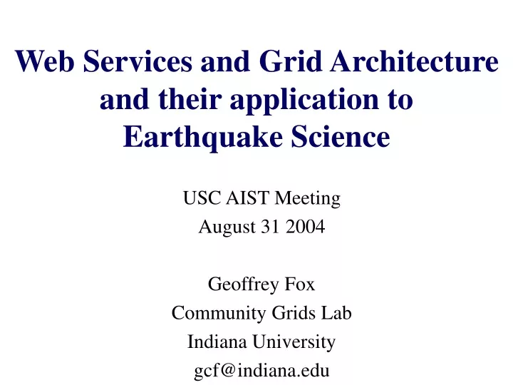 web services and grid architecture and their application to earthquake science