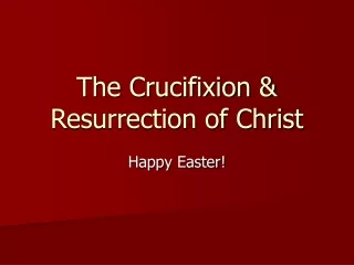 The Crucifixion &amp; Resurrection of Christ