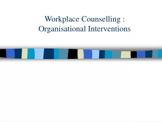 Workplace Counselling :  Organisational Interventions