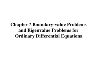 Chapter 7 Boundary-value Problems and Eigenvalue Problems for Ordinary Differential Equations