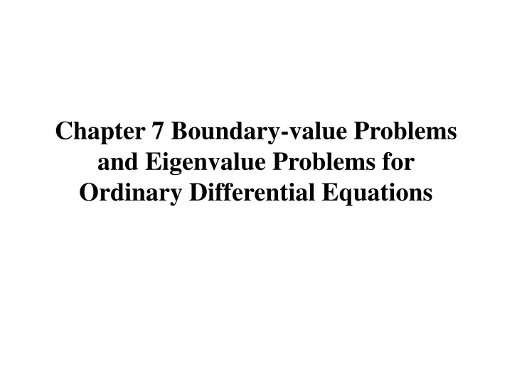 chapter 7 boundary value problems and eigenvalue problems for ordinary differential equations