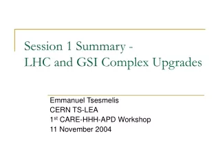 Session 1 Summary - LHC and GSI Complex Upgrades