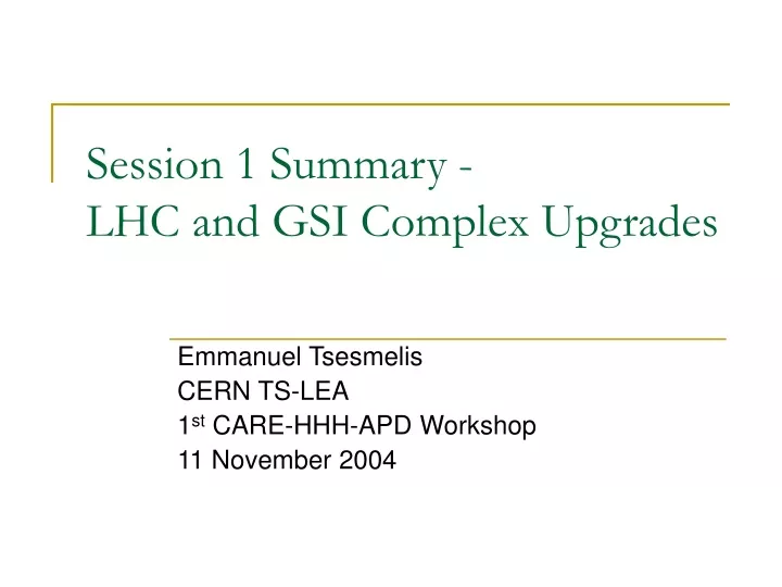 session 1 summary lhc and gsi complex upgrades