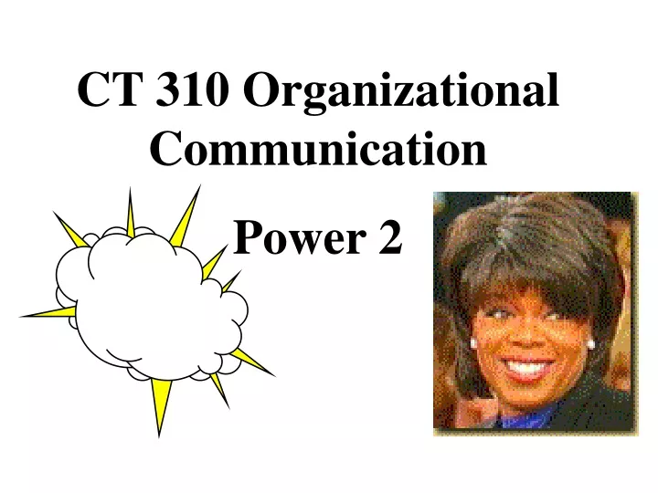 ct 310 organizational communication power 2