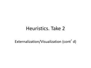 Heuristics. Take 2