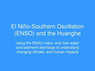El Ni ñ o-Southern Oscillation (ENSO) and the Huanghe