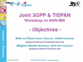 Joint 3GPP &amp; TISPAN Workshop on NGN-IMS - Objectives -