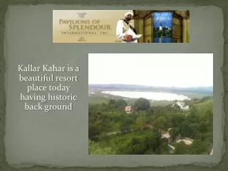 Kallar Kahar is a  beautiful resort place today having historic back ground