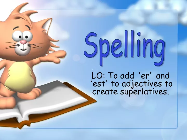 lo to add er and est to adjectives to create superlatives