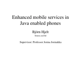 Enhanced mobile services in Java enabled phones