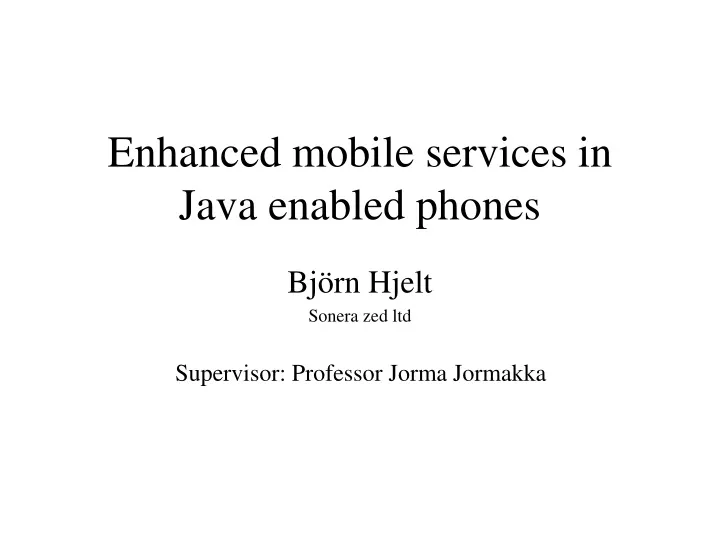 enhanced mobile services in java enabled phones
