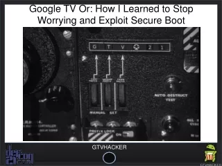 Google TV Or: How I Learned to Stop Worrying and Exploit Secure Boot