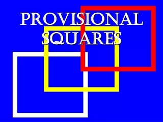Provisional Squares