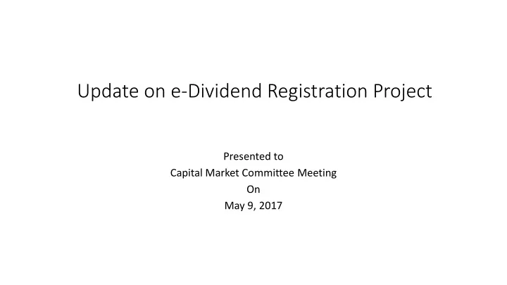 update on e dividend registration project