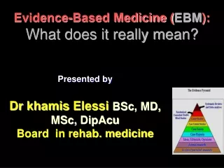 Evidence-Based Medicine ( EBM ): What does it really mean?