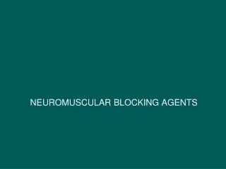 NEUROMUSCULAR BLOCKING AGENTS