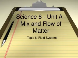 Science 8 - Unit A - Mix and Flow of Matter