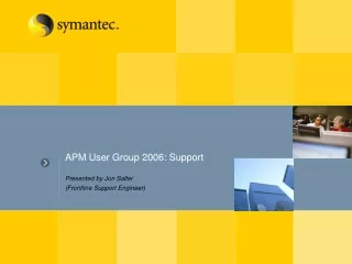 APM User Group 2006: Support