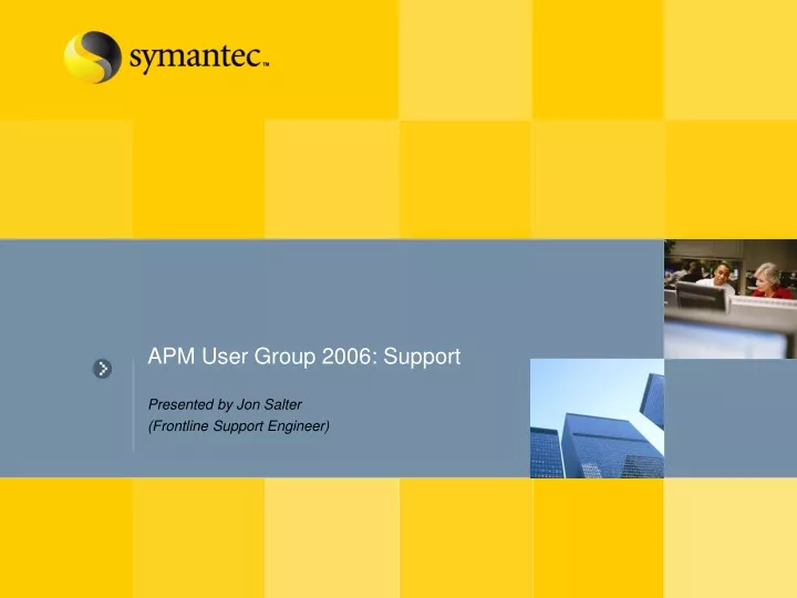 apm user group 2006 support