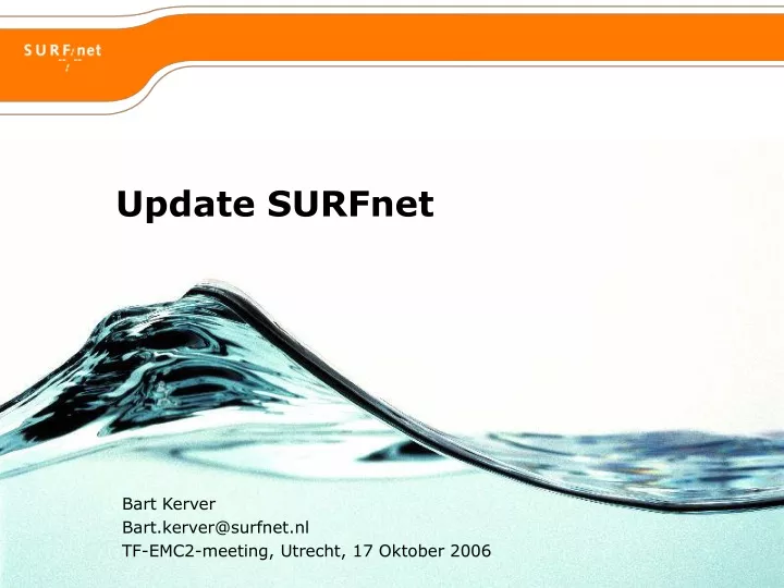bart kerver bart kerver@surfnet nl tf emc2 meeting utrecht 17 oktober 2006