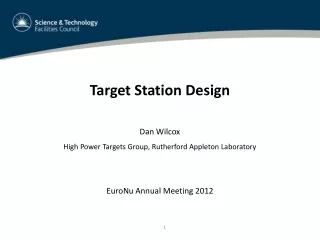 Target Station Design Dan Wilcox High Power Targets Group, Rutherford Appleton Laboratory
