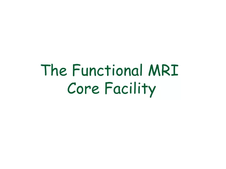 the functional mri core facility