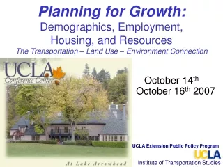 October 14 th  – October 16 th  2007 UCLA Extension Public Policy Program